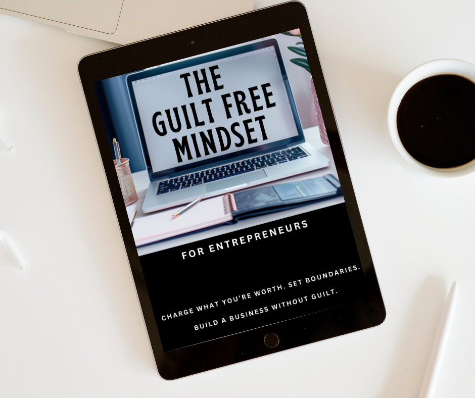 The Guilt Free Mindset: For Entrepreneurs